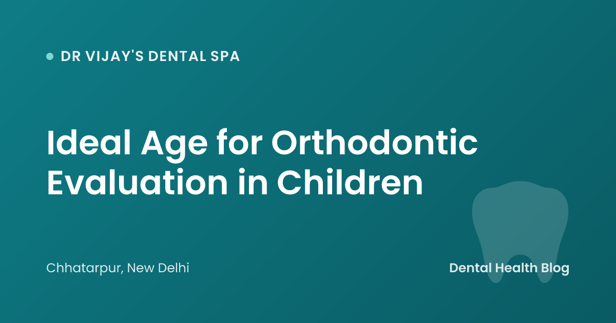 Ideal Age for Orthodontic Evaluation in Children