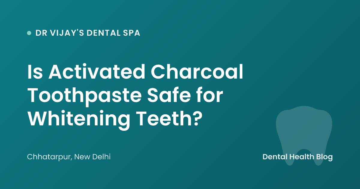 Is Activated Charcoal Toothpaste Safe for Whitening Teeth?