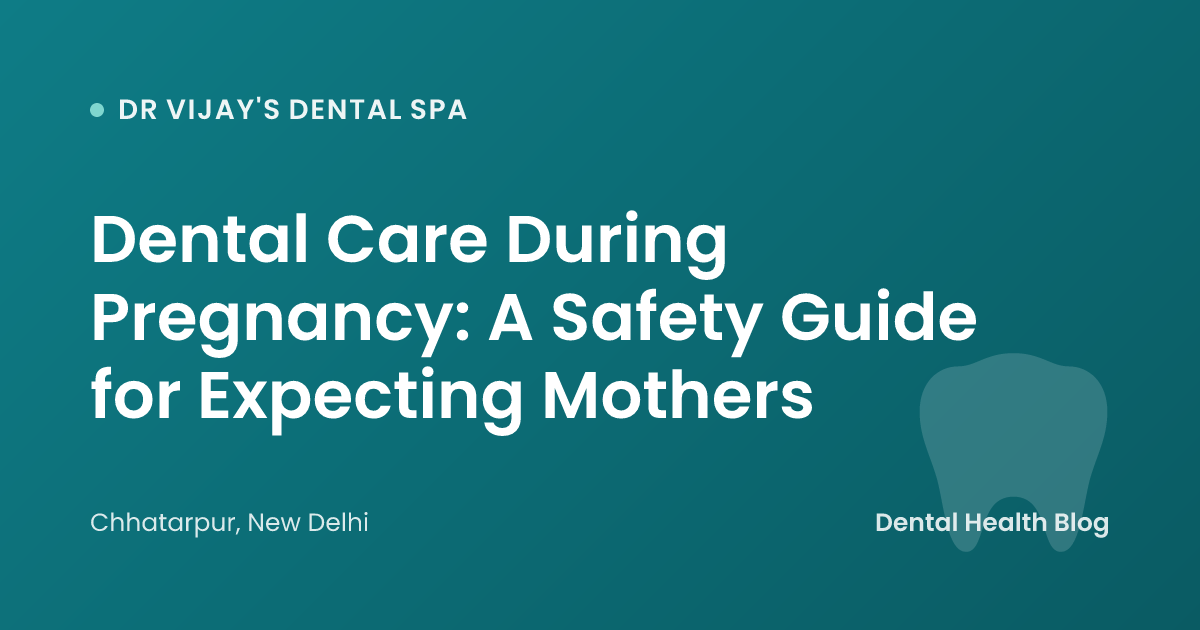 Dental Care During Pregnancy: A Safety Guide for Expecting Mothers