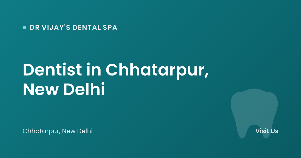Dentist in Chhatarpur, New Delhi
