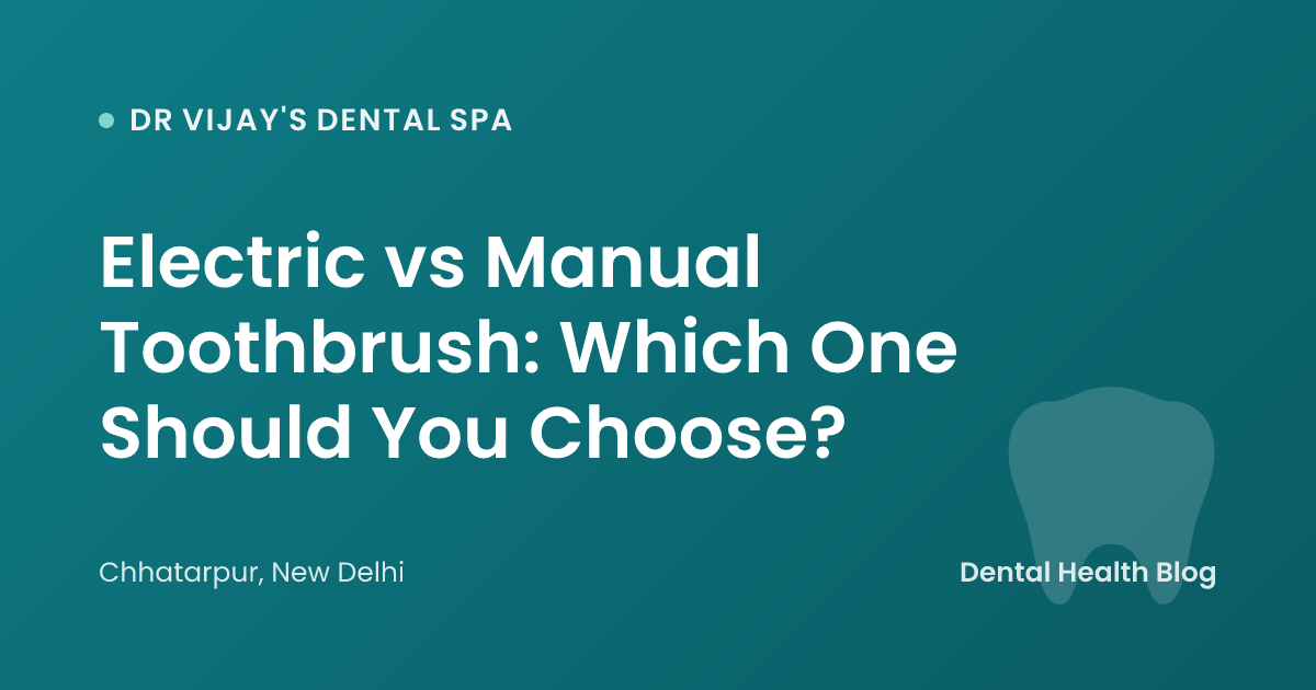 Electric vs Manual Toothbrush: Which One Should You Choose?