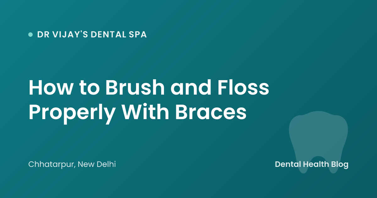 How to Brush and Floss Properly With Braces