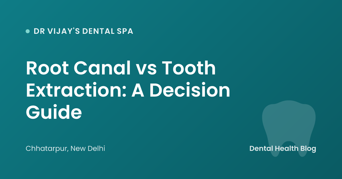 Root Canal vs Tooth Extraction: A Decision Guide