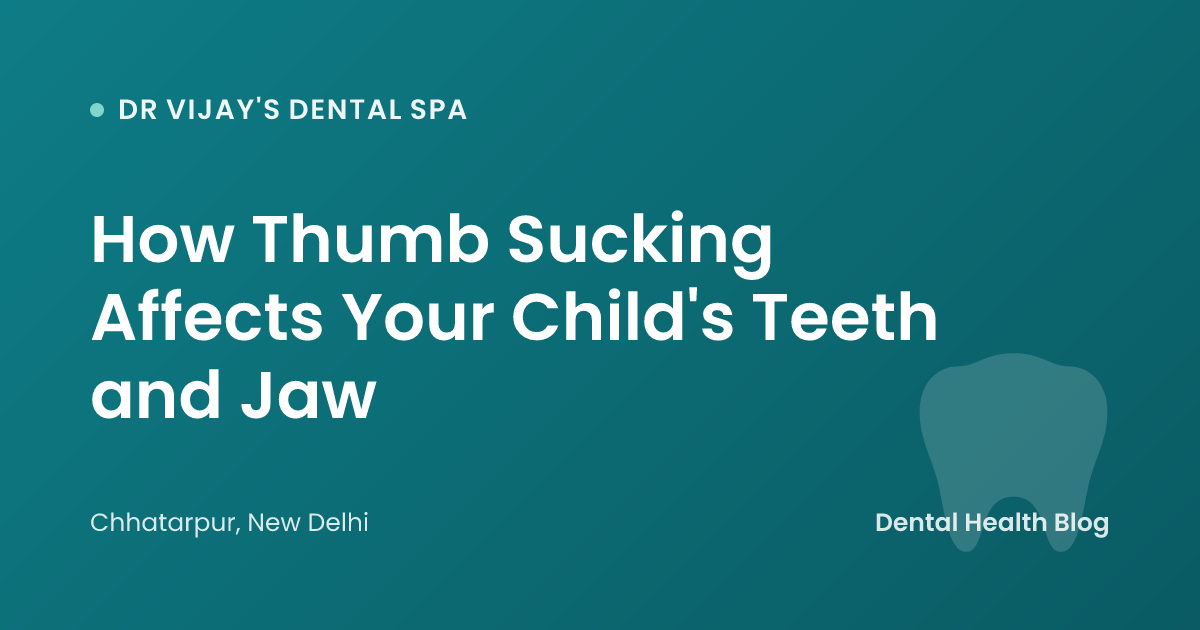 How Thumb Sucking Affects Your Child's Teeth and Jaw
