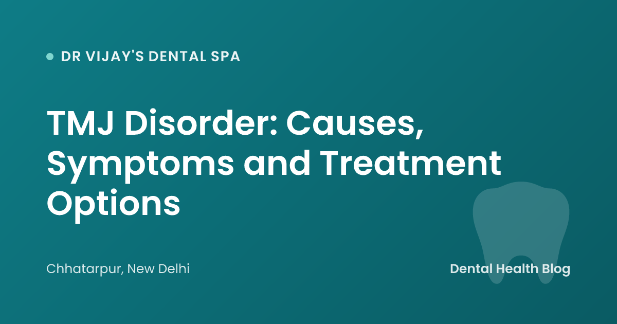 TMJ Disorder: Causes, Symptoms and Treatment Options