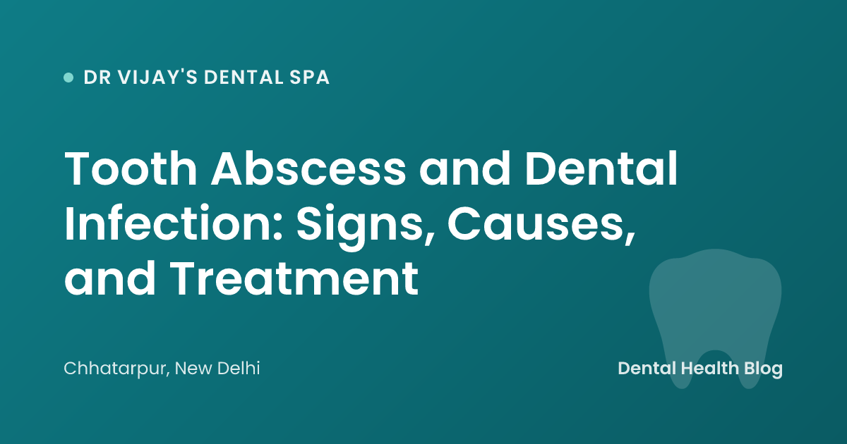 Tooth Abscess and Dental Infection: Signs, Causes, and Treatment