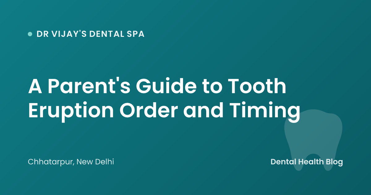 A Parent's Guide to Tooth Eruption Order and Timing
